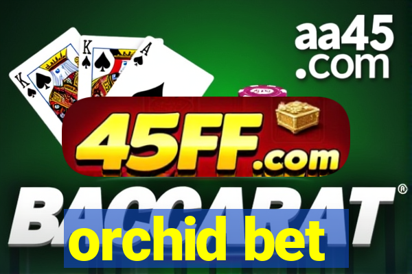 orchid bet